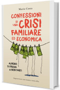CONFESSIONI DI UNA CRISI FAMILIARE ED ECONOMICA: Sopravvivere con Ironia e Testa Alta