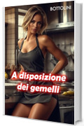 A disposizione dei gemelli: Racconto erotico tab&ugrave;