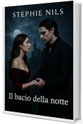 Il bacio della notte (Racconti erotici brevi: con vampiri, lupi mannari e altre creature)