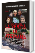 SARAH SCAZZI - LA VERIT&Agrave; DI AVETRANA: Michele Misseri, Sabrina Misseri, Cosima Serrano: La Ricostruzione Integrale del Delitto, Delle Indagini e del Processo ... L&rsquo;Italia (Realmente Accaduto Vol. 7)