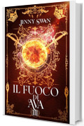 Il fuoco di Ava: Libro 3 (Saga della custode dei draghi)