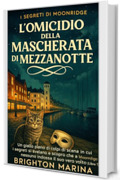L'OMICIDIO DELLA MASCHERATA DI MEZZANOTTE: Un giallo pieno di colpi di scena in cui i segreti si svelano e scopro che a Moonridge nessuno indossa il suo vero volto (Libro 1)
