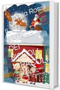 IL NATALE DEI PICCOLI MIRACOLI: Favole natalizie di magia, coraggio e gentilezza per bambini che vogliono scoprire il vero significato del Natale (Favole di Natale Vol. 1)