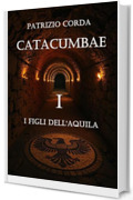 Catacumbae. I Figli dell'Aquila