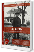 Ed Gein - L&rsquo;orrore della mente umana (I coriandoli Vol. 59)
