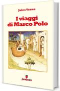 I viaggi di Marco Polo (Emozioni senza tempo)