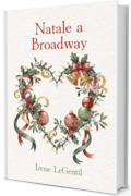 Natale a Broadway: A Christmas Novella (Christmas in Love - Novelle di Natale)