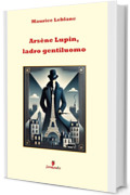 Ars&egrave;ne Lupin, ladro gentiluomo