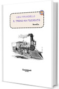 Il treno ha fischiato... di Luigi Pirandello: Novella (Novelle di Luigi Pirandello Vol. 4)