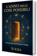 L'Anno delle Cose Possibili: 12 storie per attraversare il tempo