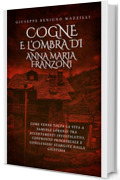COGNE E L'OMBRA DI ANNA MARIA FRANZONI: Come Venne Tolta la Vita a Samuele Lorenzi tra Accertamenti Investigativi, Confronto Processuale e Conclusioni ... Giustizia (Realmente Accaduto Vol. 10)