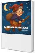 La Befana Pasticciona (I racconti di Soleniah Vol. 9)