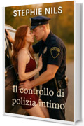 Il controllo di polizia intimo (racconti erotici brevi: con poliziotti)