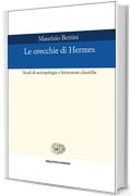 Le orecchie di Hermes: Studi di antropologia e letterature classiche (Biblioteca Einaudi Vol. 96)