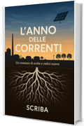 L'anno delle correnti: Un romanzo di scelte e radici nuove