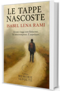 Le tappe nascoste: Alcuni viaggi non finiscono. Si interrompono. E aspettano.