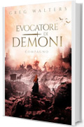 Evocatore di Demoni: Compagno (Le cronache dell&rsquo;evocatore di demoni Vol. 2)