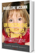 MADELEINE MCCANN - UN MISTERO CHE ATTRAVERSA L&rsquo;EUROPA: La vera storia e la ricostruzione tra Pol&iacute;cia Judici&aacute;ria Operation Grange media internazionali e ... ancora aperto (Realmente Accaduto Vol. 12)