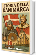Storia della Danimarca - Corso Completo: Dai Vichinghi allo Stato del Benessere, un Viaggio attraverso i Secoli (Capire la Storia: Corsi Essenziali per Tutti)