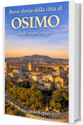 Breve storia della citt&agrave; di Osimo: Dalle origini a oggi
