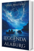 La leggenda di &Acirc;laburg (Universit&agrave; di Alaburg Vol. 2)