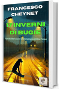 17 inverni di bugie (I casi del criminologo Attilio Zoran Vol. 1)