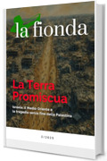 La Fionda 2/2025 - La Terra Promiscua: Israele, il Medio Oriente e la tragedia senza fine della Palestina