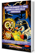 Favole per Bambini 1-5 Anni: Lampo e il Bosco delle Meraviglie: Storie Della Buonanotte E Favole Educative Per Bambini Di 3 Anni Che Insegnano Fiducia, Rispetto Della Natura, Resilienza, Empatia