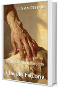 ILA AMICO MIO : Il cane di Michelangelo
