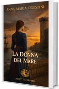 La donna del mare: Barcellona. Il mare. Una scelta che nessuno voleva fare. (I venti dell'Impero)
