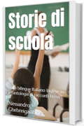 Storie di scuola: Libro bilingue Italiano Inglese in un&rsquo;antologia di racconti brevi