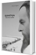ĖJZEN&Scaron;TEJN: vita di un uomo