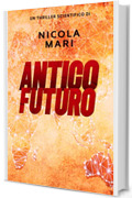 Antico Futuro (Serie FAPI Vol. 2)