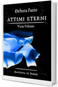 ATTIMI ETERNI : Terzo volume