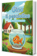 Gino il pesciolino: Fiaba per bambini (Racconti illustrati per bambini)