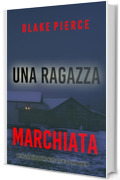 Una Ragazza Marchiata (Un thriller mozzafiato con l'agente dell'FBI Ella Dark - Libro 40) (Un thriller mozzafiato con l&rsquo;agente dell&rsquo;FBI Ella Dark)