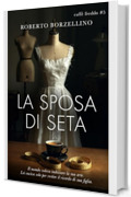 La Sposa di Seta : Caff&egrave; Freddo #5 (CAFF&Egrave; FREDDO. Storie di chi ha aspettato troppo. Una collana di novelle letterarie sul prezzo invisibile del talento.)