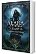ALARA LA STREGA DI DANVEL: L&rsquo;ombra della Trilegy