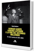 Giorgio Gaber, Sandro Luporini e la fine del secondo millennio: Gli ultimi spettacoli (1991-2003)