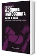 Astrid e Mara &ndash; Secondina inginocchiata: Erotica Lesbo Piede Anale BDSM Intensa (Coinquiline in calore Vol. 3)
