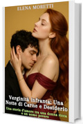 Verginit&agrave; infranta: Una Notte di Carne e Desiderio: Una storia d&rsquo;amore tra una donna ricca e un uomo povero (Edizione Italiana) (Amore, Lussuria e Desiderio Vol. 1)