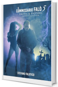 Il commissario Fal&ograve; 5 - Erotic & Esoteric Investigation: La nera bambola di cera e il misterico fascino erotico d&rsquo;una statuaria, luciferina mrs. (K)Night