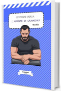 L'amante di Gramigna di Giovanni Verga: Novella (Vita dei campi (1880) di Giovanni Verga Vol. 8)