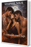 Il contatto con i lupi (Racconti erotici brevi: con vampiri, lupi mannari e altre creature)