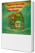 Zogori & Yeti-CuboLa Super-Pulizia Dopo Natale: Un&rsquo;avventura nevosa piena di suoni buffi (zogory (edizione italiana) Vol. 2)