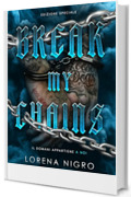 BREAK MY CHAINS - Il domani appartiene a noi (Ed. Speciale)