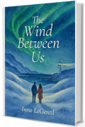 The Wind Between Us: Romanzo Romance per l'Inverno e Natale (Christmas in Love - Novelle di Natale)