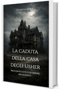 La caduta della casa degli Usher: Racconto gotico di orrore psicologico