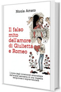 Il falso mito dell'amore di Giulietta e Romeo: L'icona degli innamorati smantellata dall'analisi semiseria di una tragedia sanguinosa e sopravvalutata