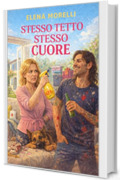 Stesso Tetto Stesso Cuore: Un romance enemies to lovers di convivenza forzata con lieto fine (Web Novel)